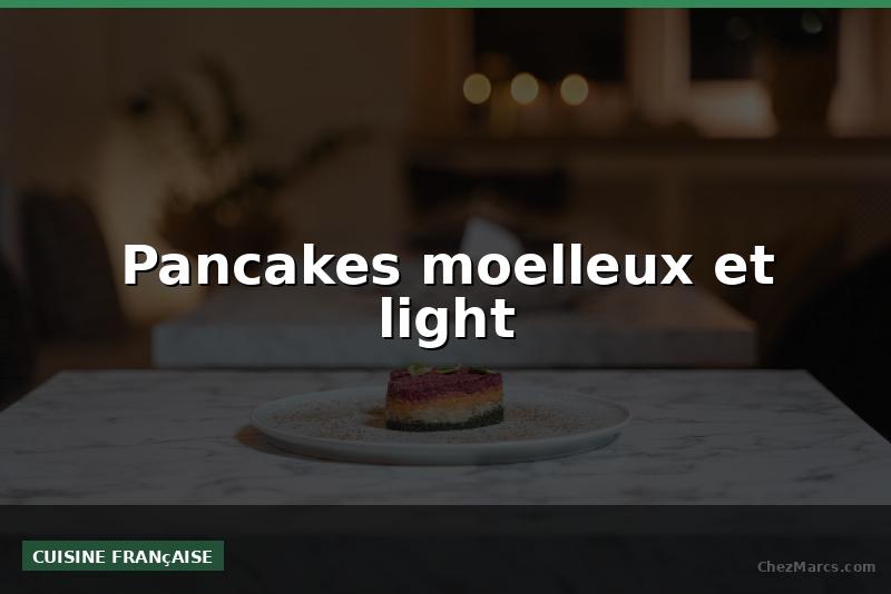 Pancakes moelleux et light