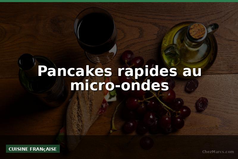 Pancakes rapides au micro-ondes