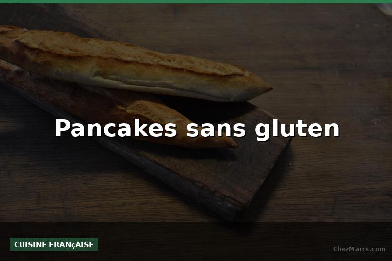 Pancakes sans gluten