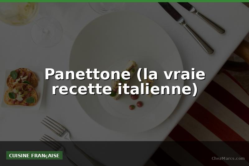 Panettone (la vraie recette italienne)
