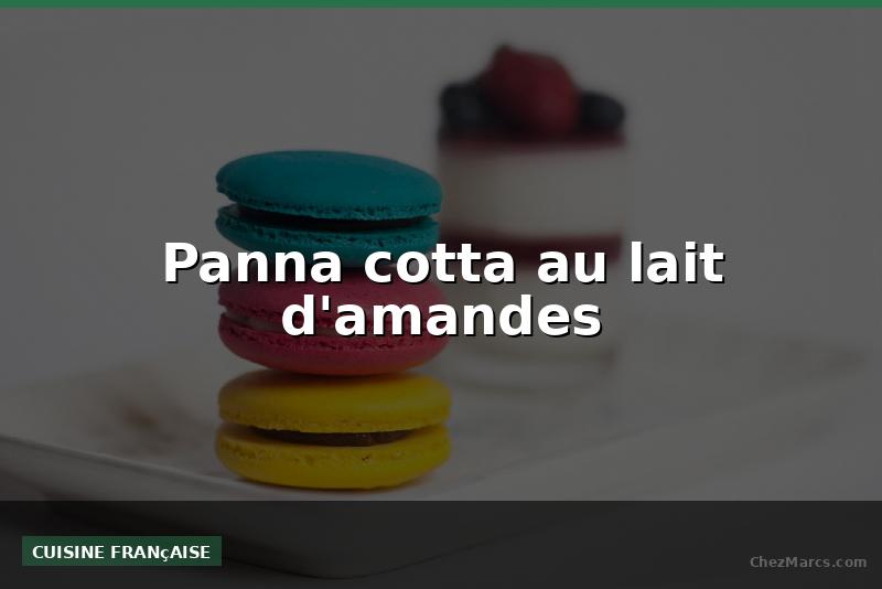 Panna cotta au lait d'amandes