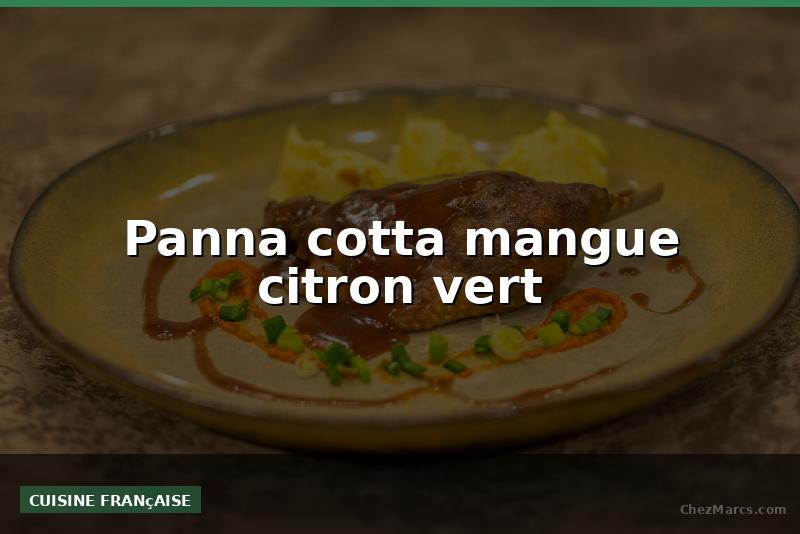 Panna cotta mangue citron vert