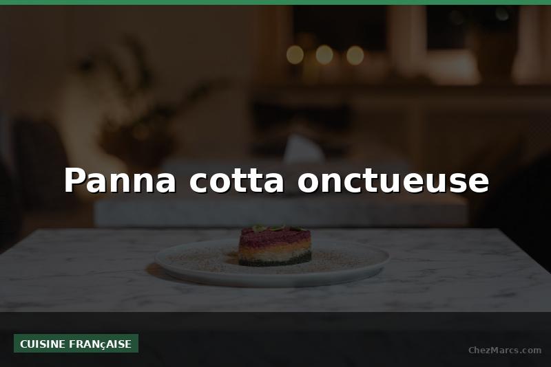 Panna cotta onctueuse