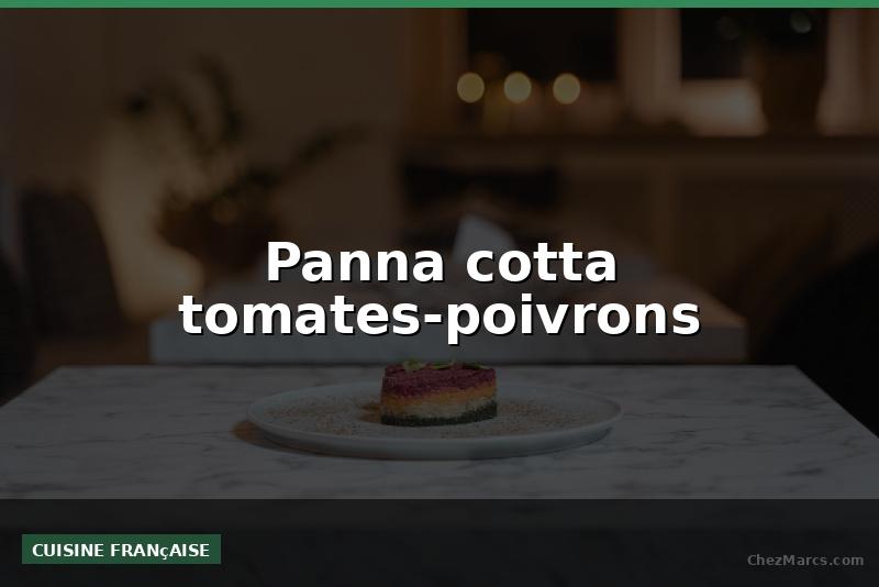 Panna cotta tomates-poivrons