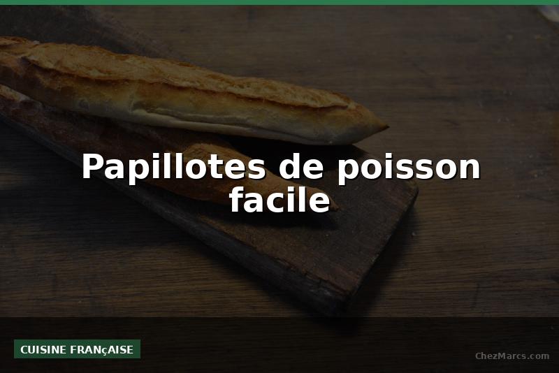 Papillotes de poisson facile