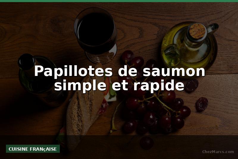 Papillotes de saumon simple et rapide