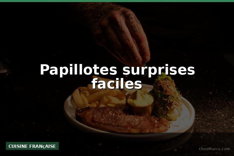 Papillotes surprises faciles