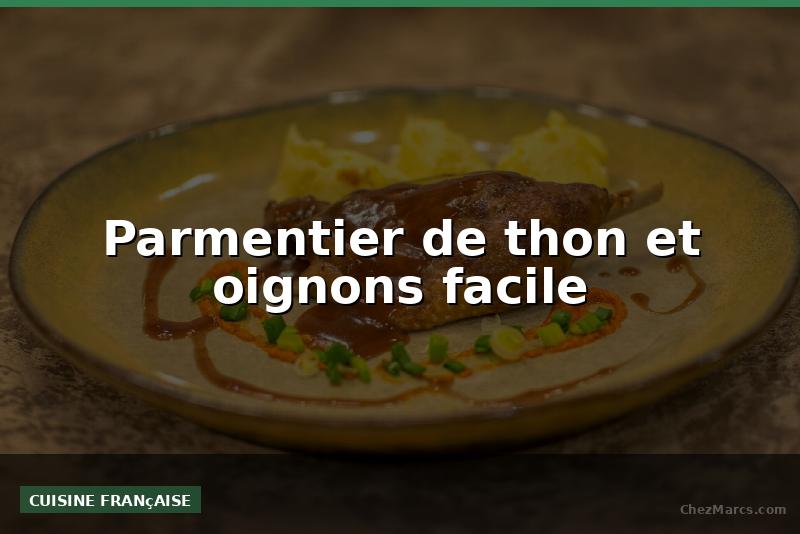 Parmentier de thon et oignons facile