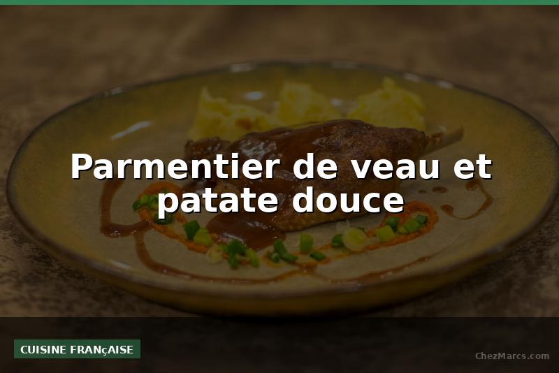Parmentier de veau et patate douce