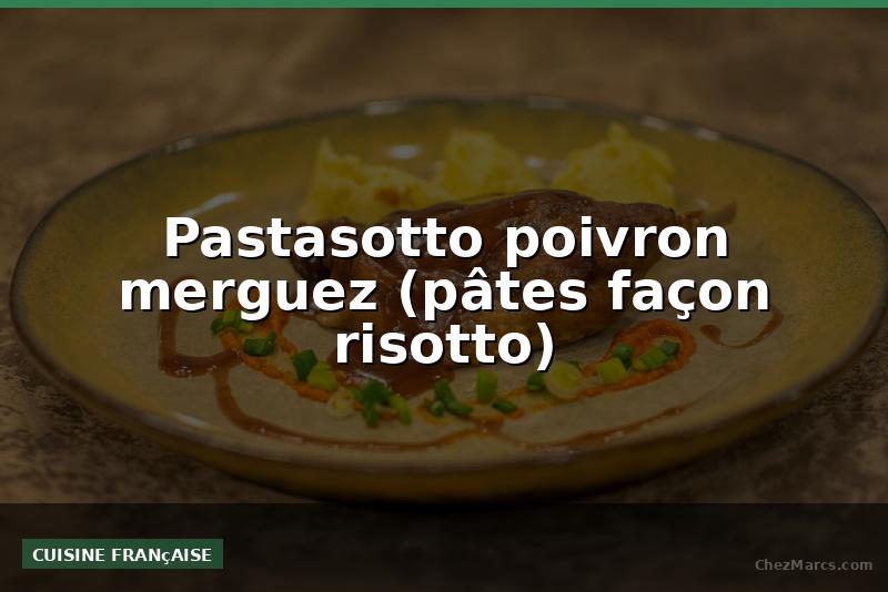 Pastasotto poivron merguez (pâtes façon risotto)