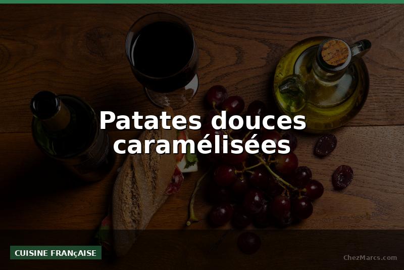 Patates douces caramélisées