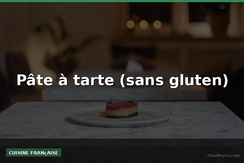 Pâte à tarte (sans gluten)