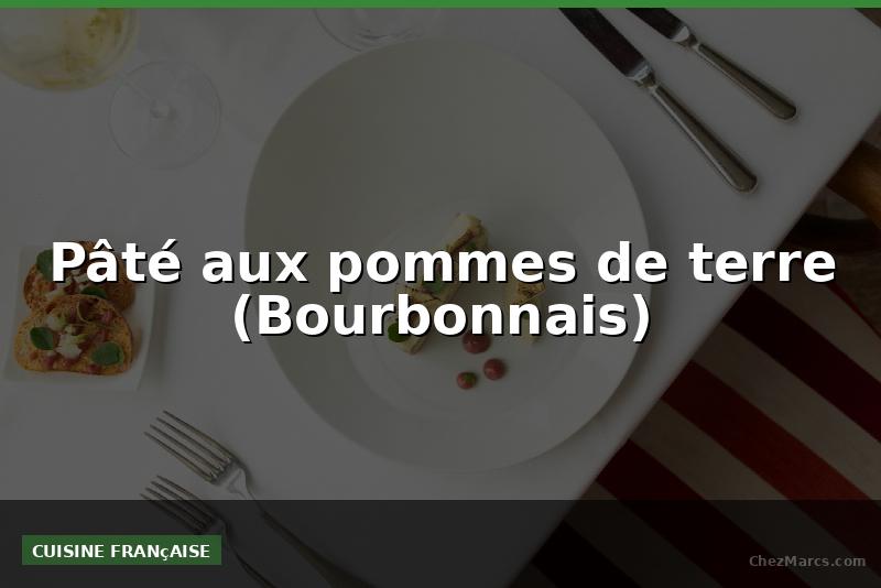 Pâté aux pommes de terre (Bourbonnais)