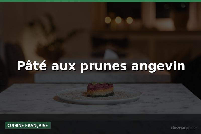 Pâté aux prunes angevin
