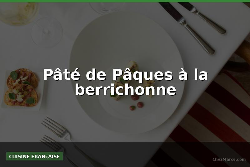 Pâté de Pâques à la berrichonne