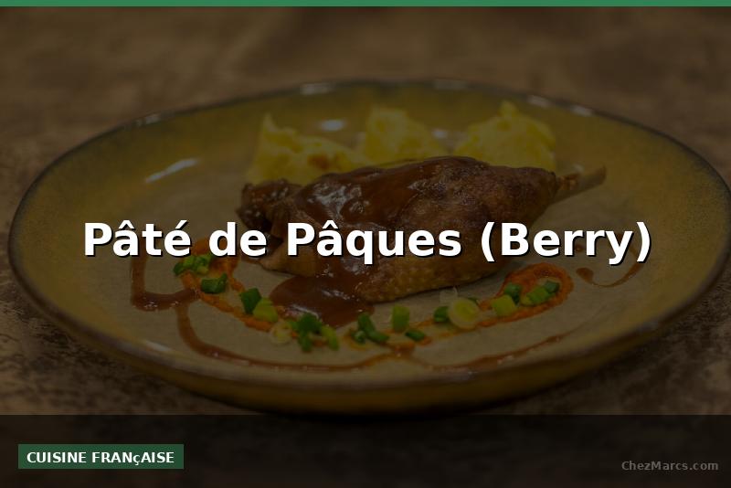 Pâté de Pâques (Berry)