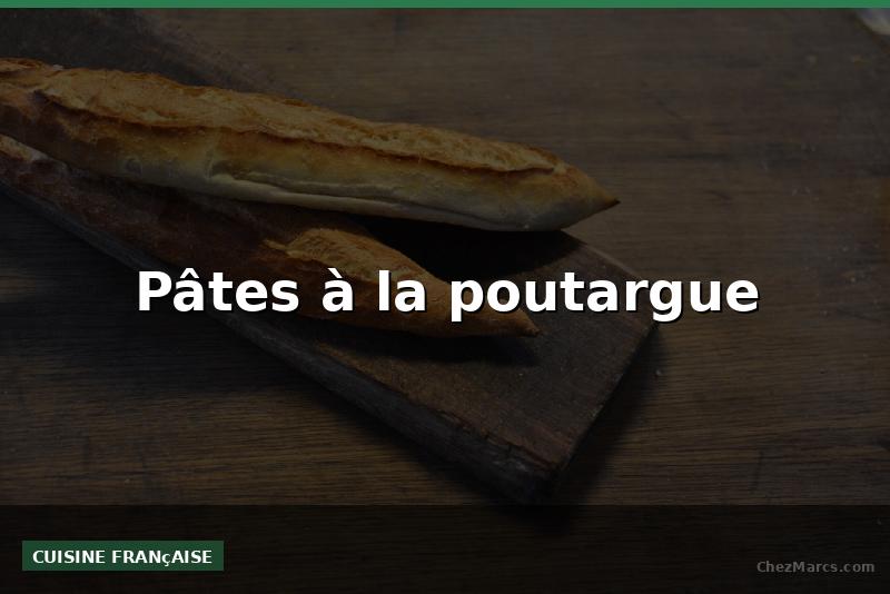 Pâtes à la poutargue