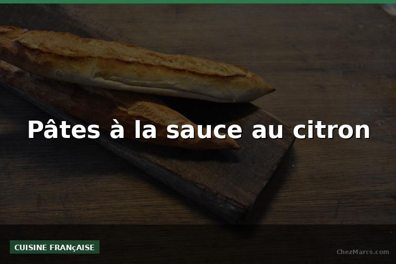 Pâtes à la sauce au citron