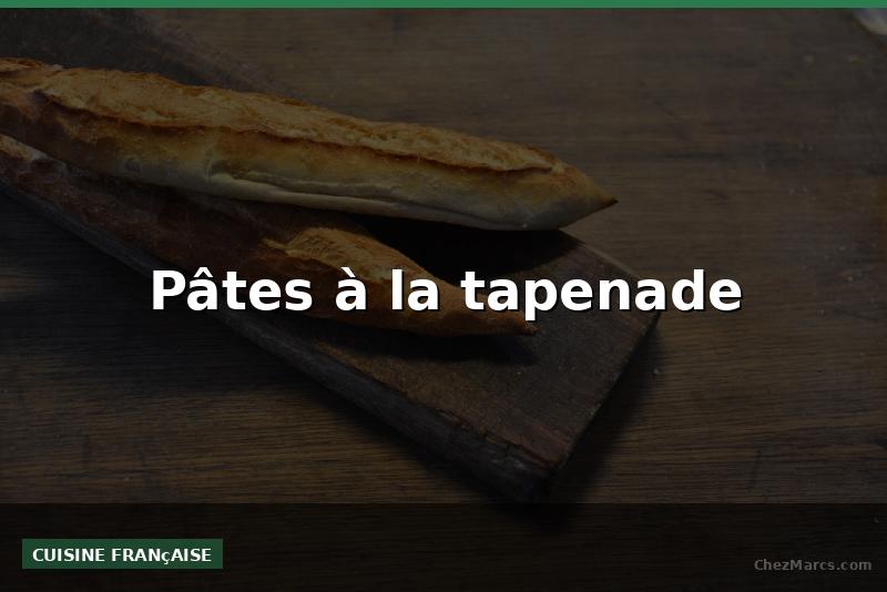 Pâtes à la tapenade