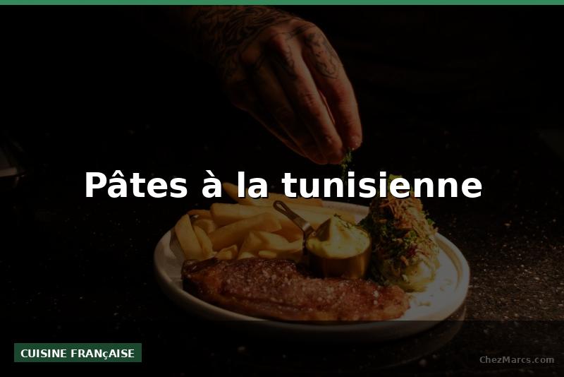 Pâtes à la tunisienne