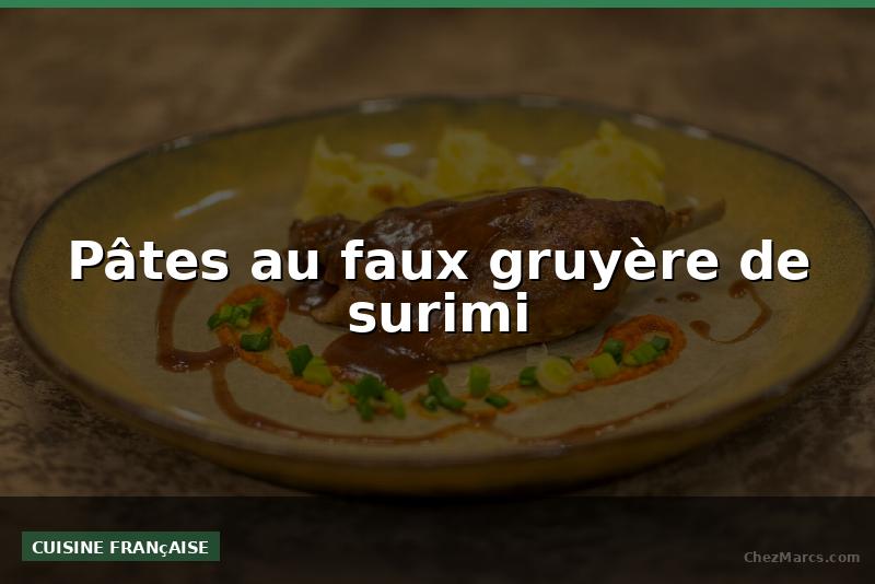 Pâtes au faux gruyère de surimi