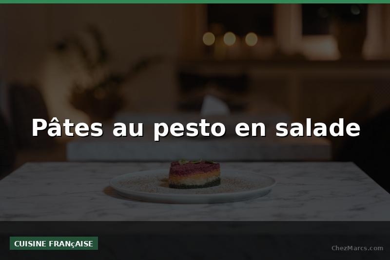 Pâtes au pesto en salade