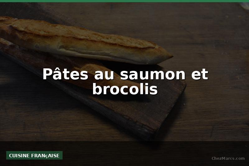 Pâtes au saumon et brocolis