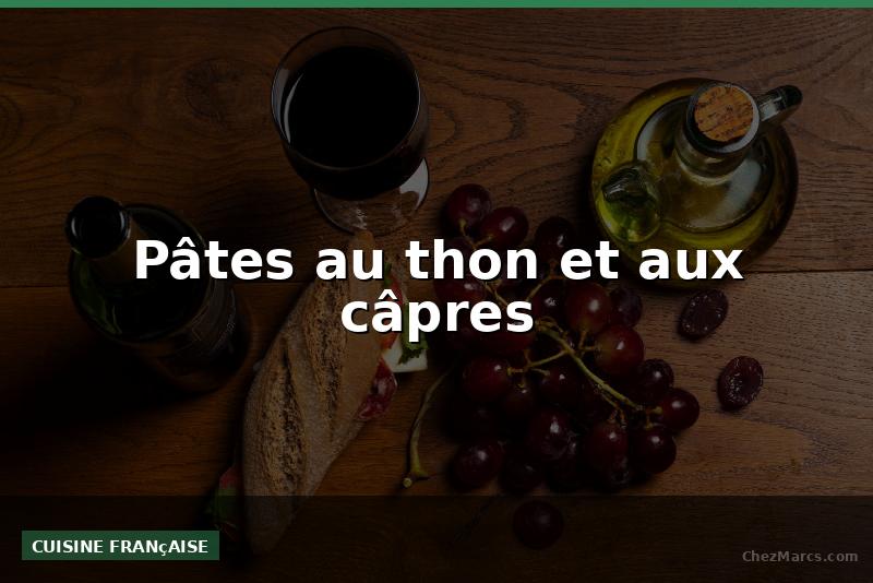 Pâtes au thon et aux câpres