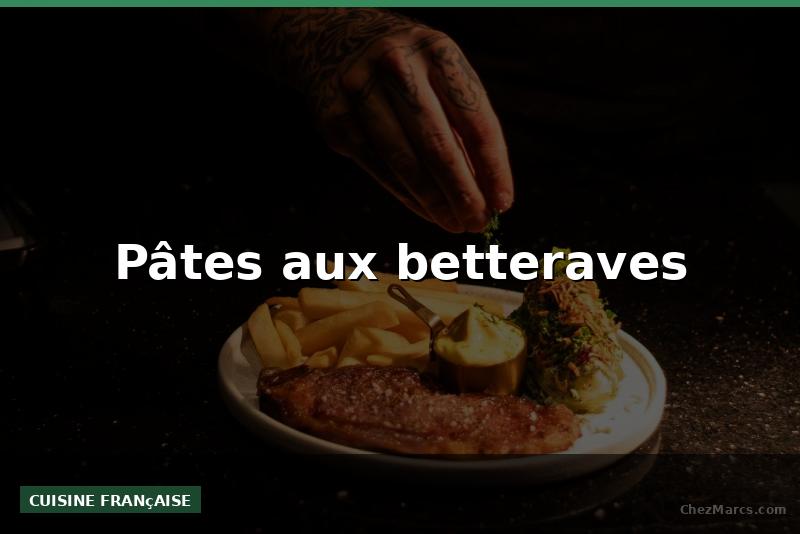 Pâtes aux betteraves