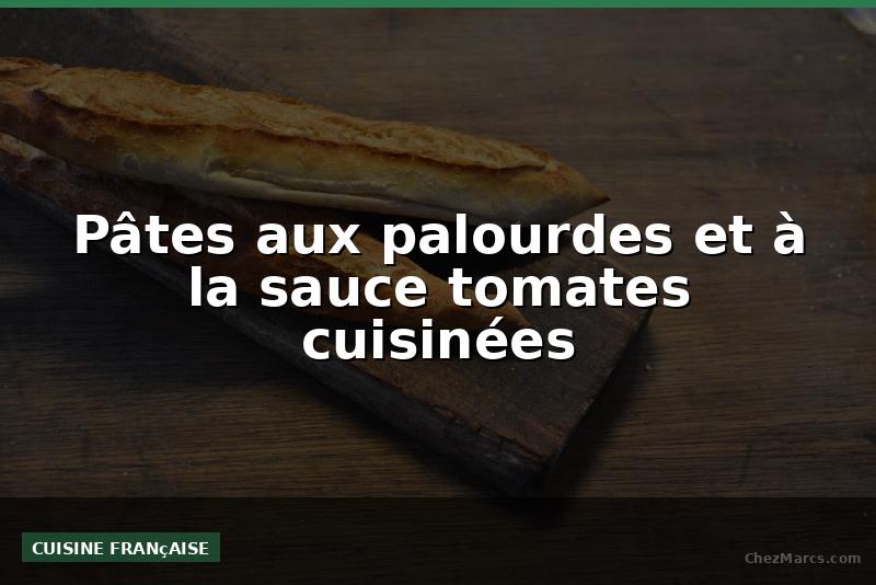 Pâtes aux palourdes et à la sauce tomates cuisinées
