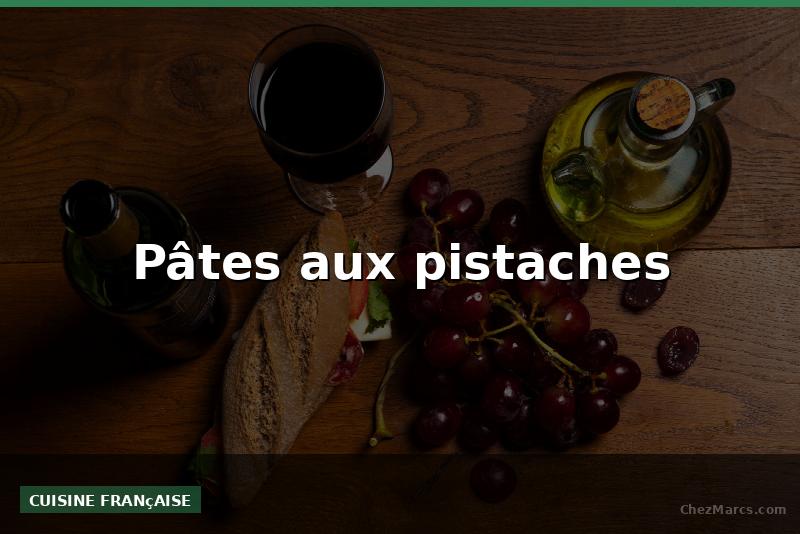 Pâtes aux pistaches
