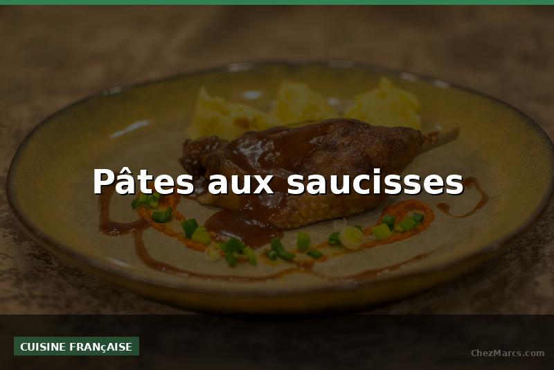 Pâtes aux saucisses