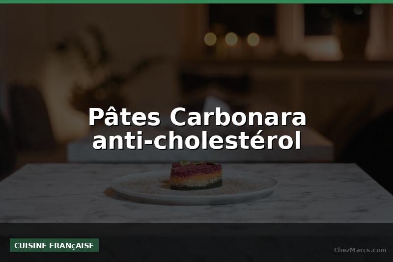 Pâtes Carbonara anti-cholestérol