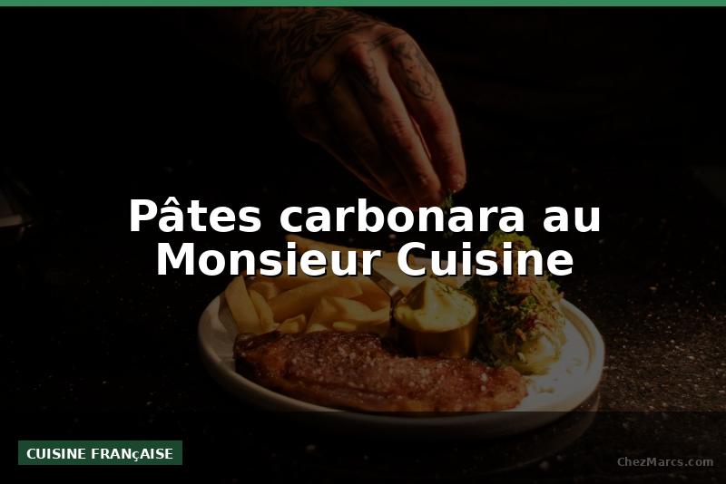 Pâtes carbonara au Monsieur Cuisine