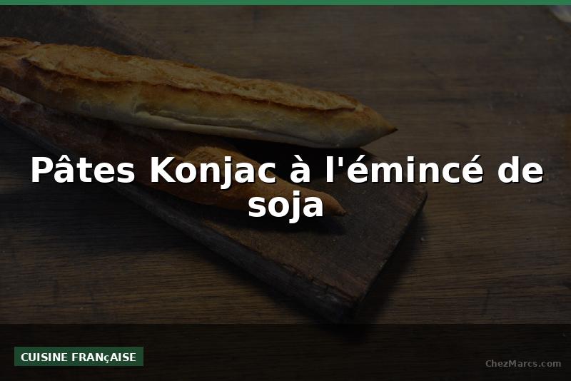 Pâtes Konjac à l'émincé de soja