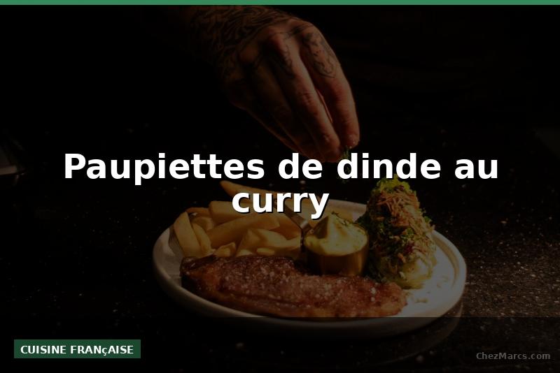 Paupiettes de dinde au curry