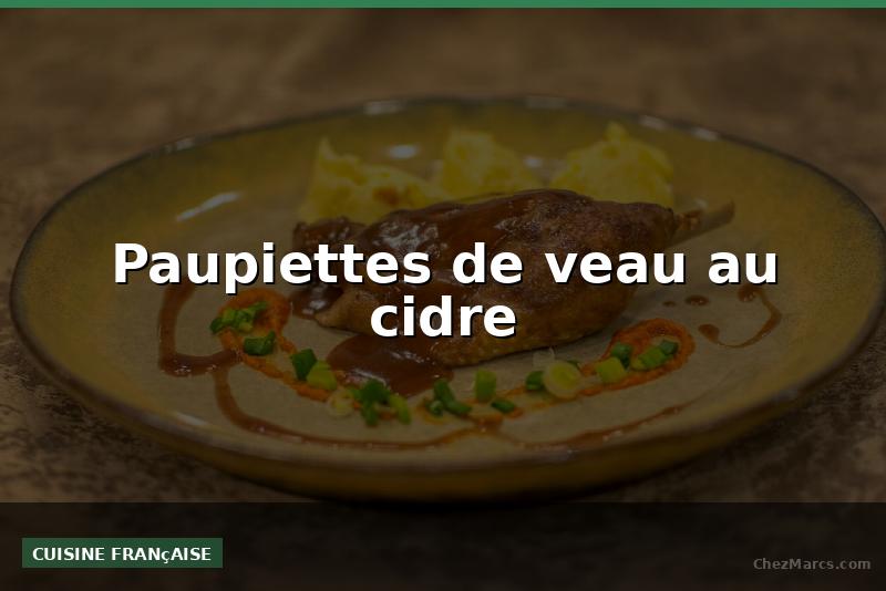 Paupiettes de veau au cidre
