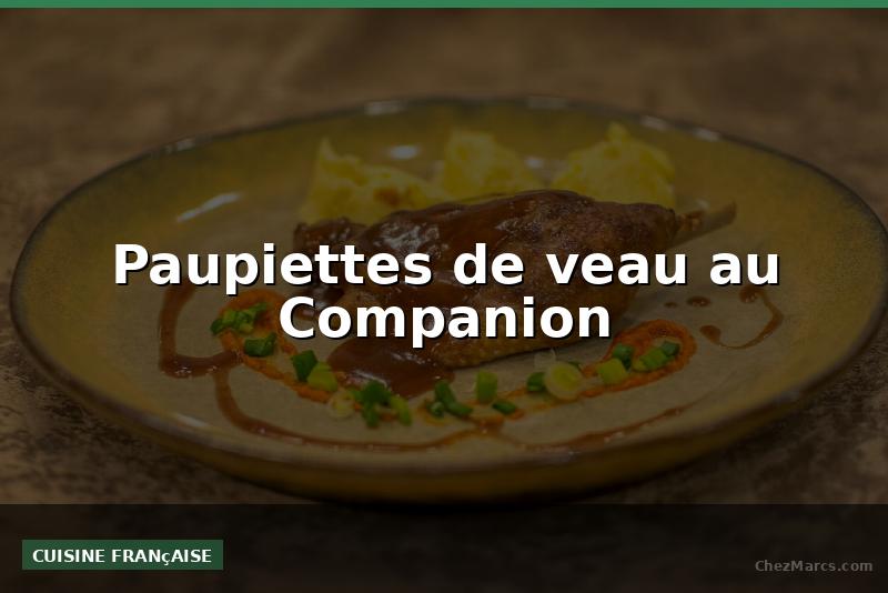 Paupiettes de veau au Companion
