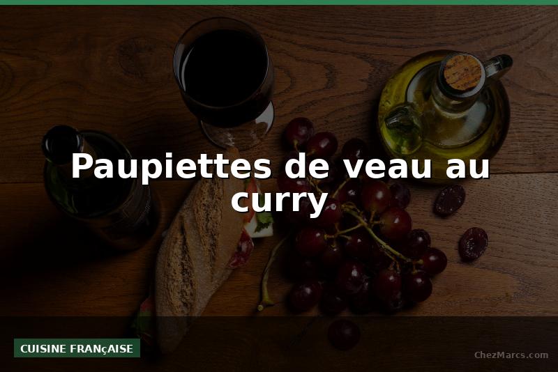 Paupiettes de veau au curry