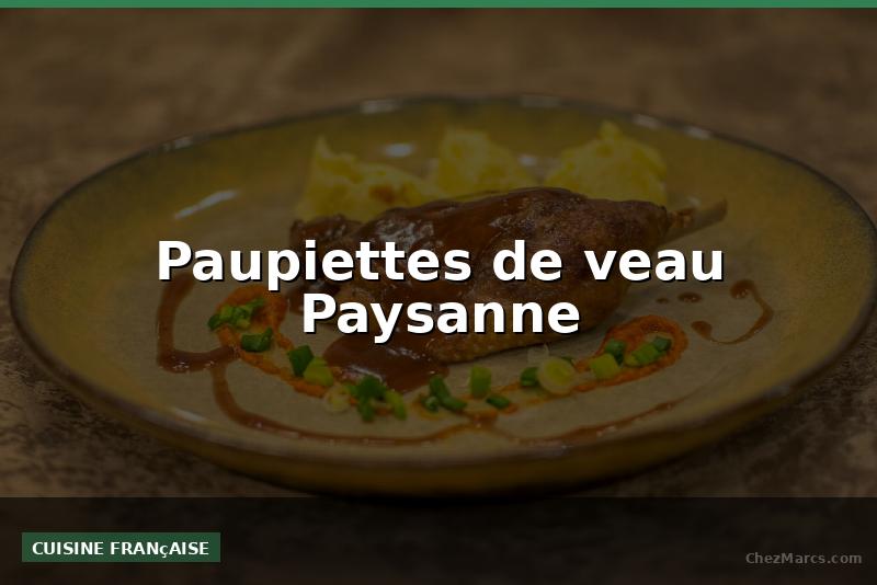 Paupiettes de veau Paysanne