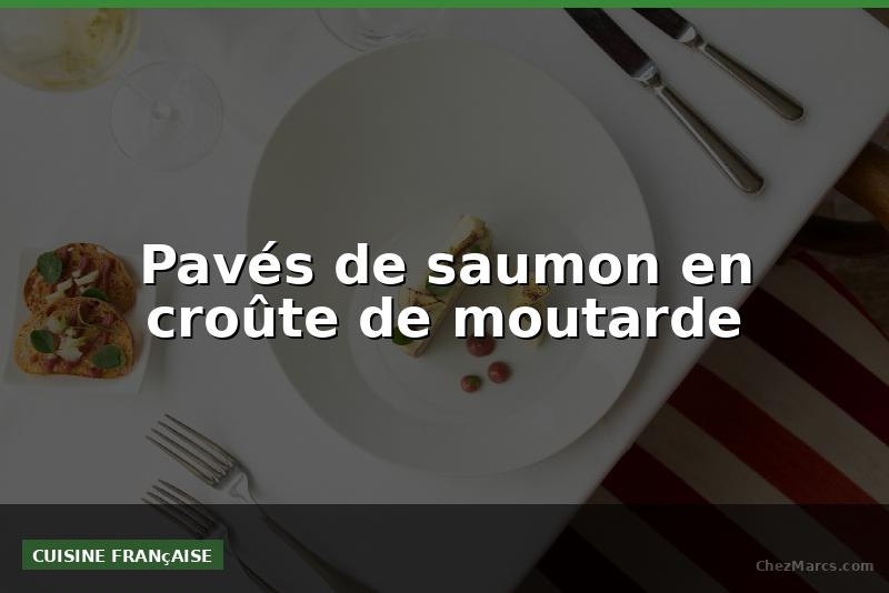 Pavés de saumon en croûte de moutarde