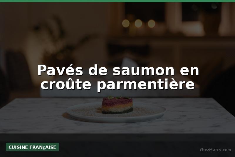 Pavés de saumon en croûte parmentière