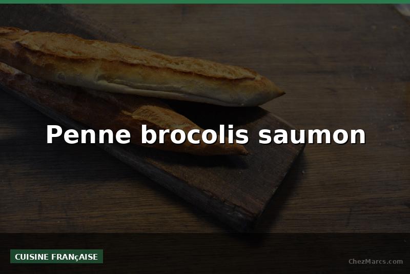 Penne brocolis saumon