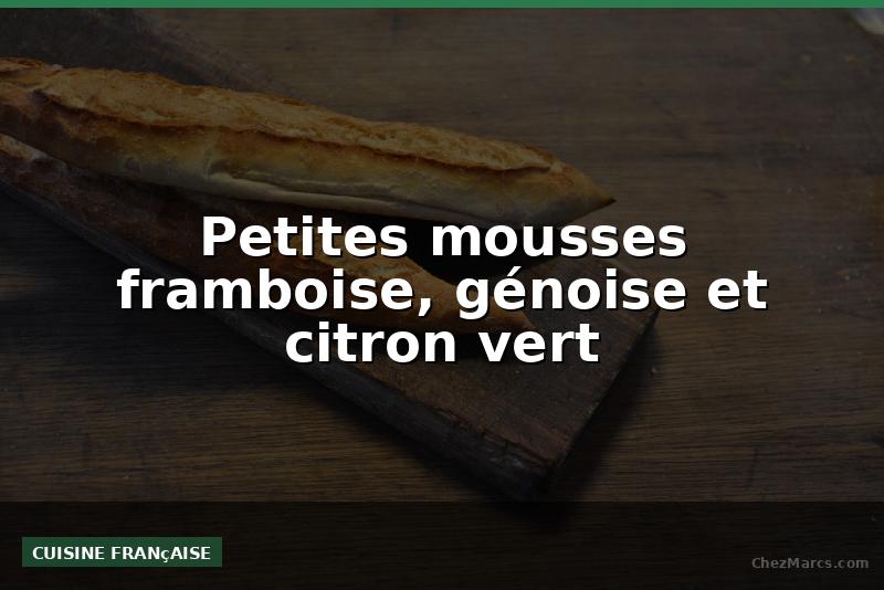 Petites mousses framboise, génoise et citron vert