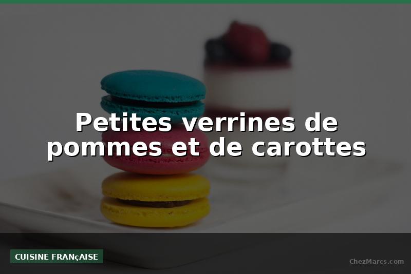 Petites verrines de pommes et de carottes