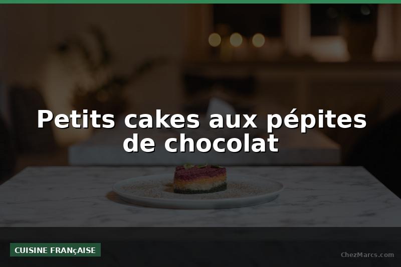 Petits cakes aux pépites de chocolat