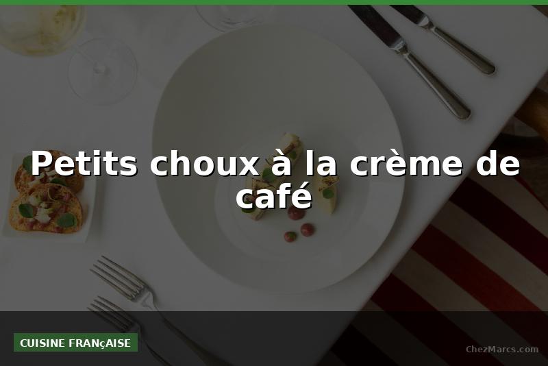 Petits choux à la crème de café