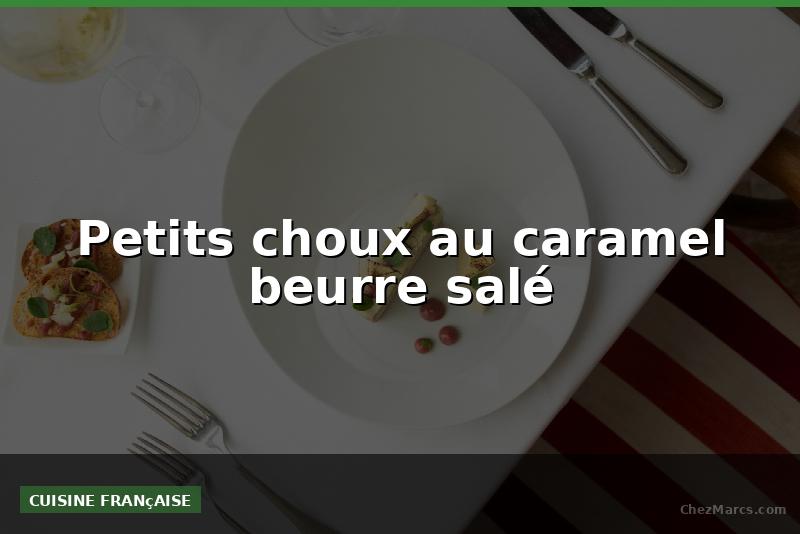 Petits choux au caramel beurre salé