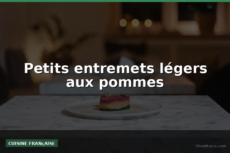 Petits entremets légers aux pommes
