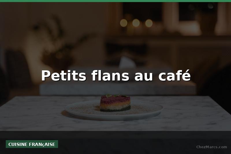 Petits flans au café